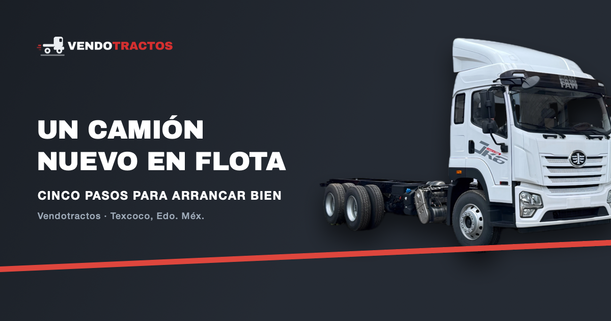 Cómo meter un camión nuevo a tu flota sin perder tres meses aprendiendo